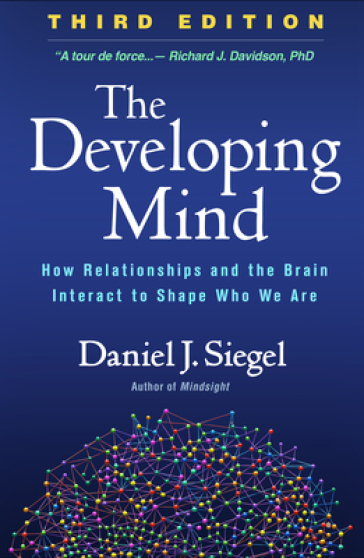 The Developing Mind, Third Edition - Daniel J. Siegel