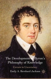 The Development of Byron s Philosophy of Knowledge