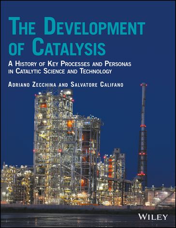 The Development of Catalysis - Adriano Zecchina - Salvatore Califano