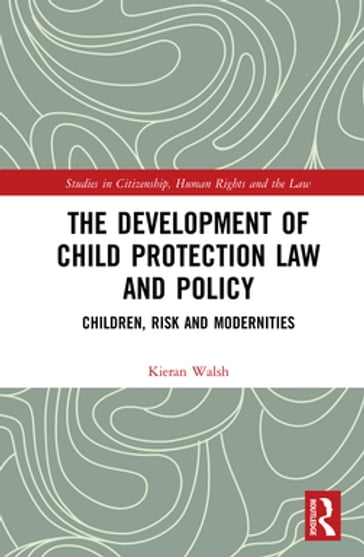 The Development of Child Protection Law and Policy - Kieran Walsh