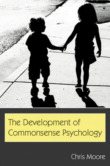 The Development of Commonsense Psychology - Chris Moore