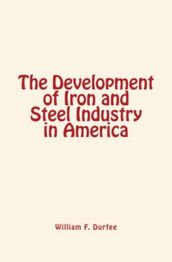 The Development of Iron and Steel Industry in America