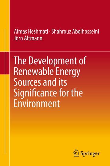 The Development of Renewable Energy Sources and its Significance for the Environment - Almas Heshmati - Shahrouz Abolhosseini - Jorn Altmann