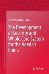 The Development of Security and Whole Care System for the Aged in China