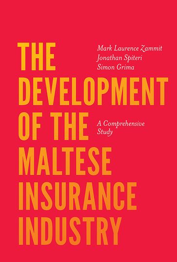 The Development of the Maltese Insurance Industry - Jonathan Spiteri - Mark Laurence Zammit - Simon Grima