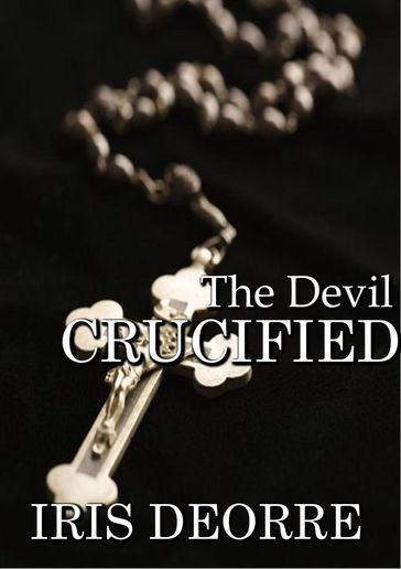 The Devil Crucified - Iris Deorre