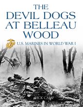 The Devil Dogs at Belleau Wood: U.S. Marines in World War I