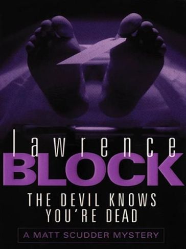 The Devil Knows You're Dead - Lawrence Block