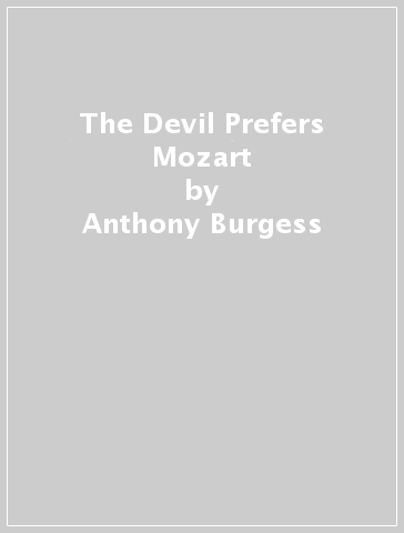 The Devil Prefers Mozart - Anthony Burgess