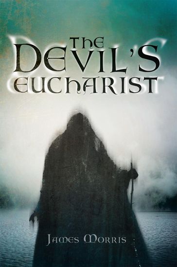 The Devil'S Eucharist - James Morris