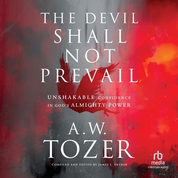 The Devil Shall Not Prevail - A.W. Tozer