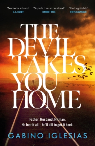 The Devil Takes You Home - Gabino Iglesias