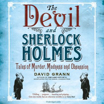The Devil and Sherlock Holmes - David Grann