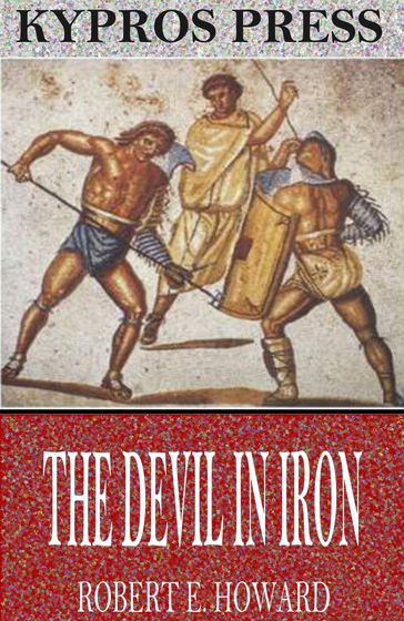 The Devil in Iron - Robert E. Howard