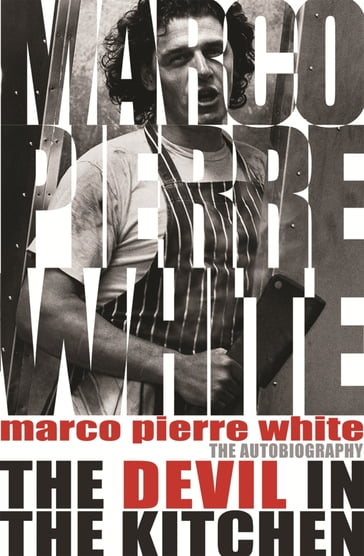 The Devil in the Kitchen - James Steen - Marco Pierre White