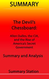 The Devil s Chessboard: Allen Dulles, the CIA, and the Rise of America s Secret Government Summary