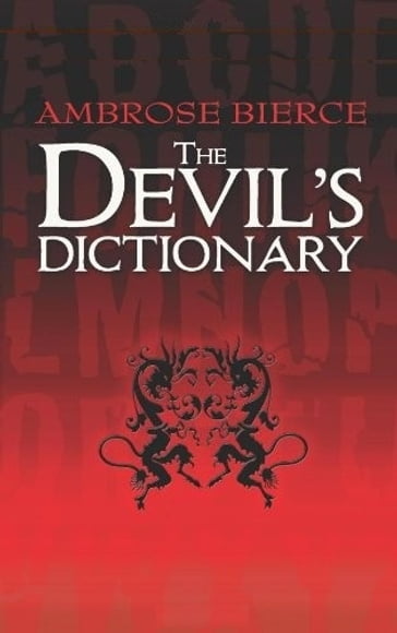 The Devil's Dictionary - Ambrose Bierce