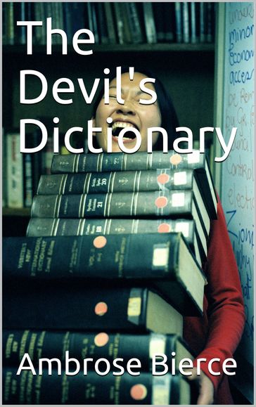 The Devil's Dictionary - Ambrose Bierce