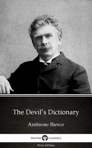 The Devil's Dictionary by Ambrose Bierce (Illustrated) - Ambrose Bierce