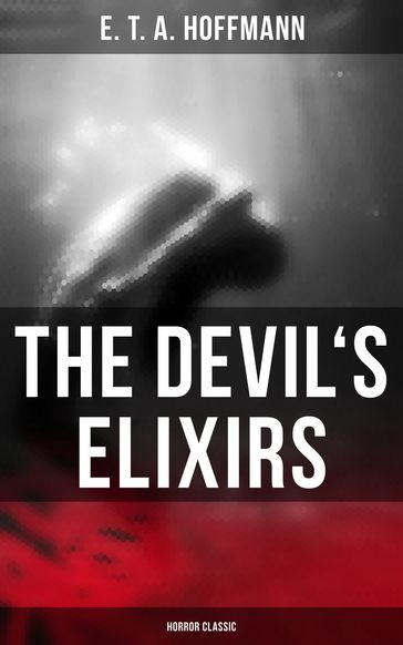 The Devil's Elixirs (Horror Classic) - E. T. A. Hoffmann