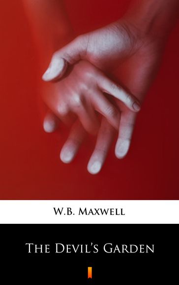 The Devil's Garden - W.B. Maxwell