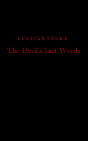 The Devil's Last Words - Lucifer Stoke