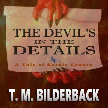 The Devil's In The Details - A Tale Of Sardis County - T. M. Bilderback
