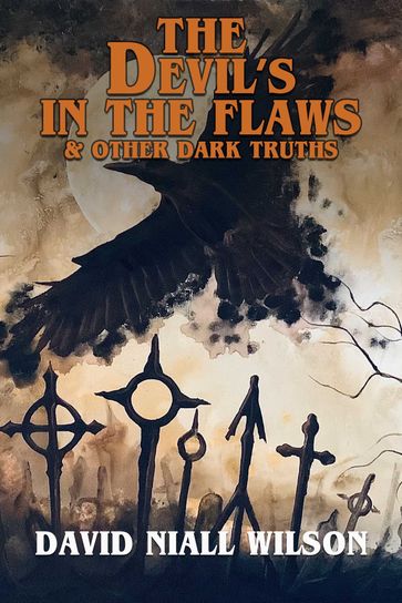 The Devil's in the Flaws & Other Dark Truths - David Niall Wilson