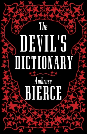 The Devil¿s Dictionary: The Complete Edition - Ambrose Bierce