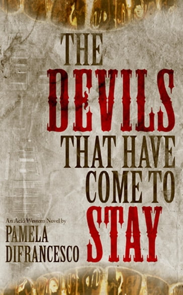 The Devils That Have Come To Stay - Pamela DiFrancesco