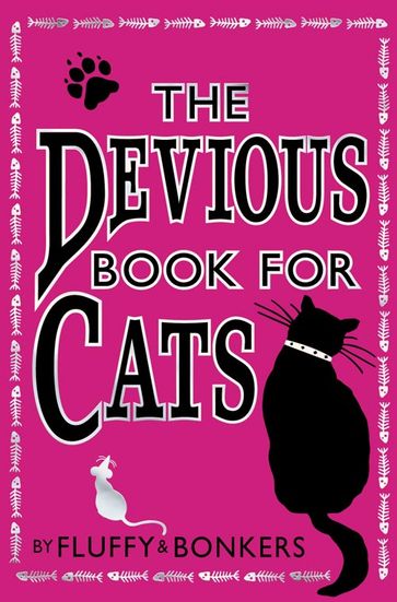 The Devious Book for Cats: Cats have nine lives. Shouldn't they be lived to the fullest? - Harper