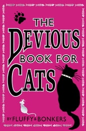 The Devious Book for Cats: Cats have nine lives. Shouldn
