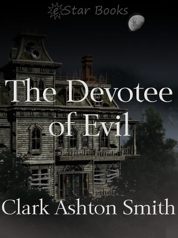The Devotee of Evil - Clark Ashton Smith