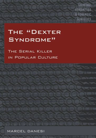 The «Dexter Syndrome» - Marcel Danesi - Mike Arntfield