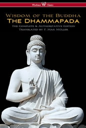 The Dhammapada (Wisehouse Classics - The Complete & Authoritative Edition)