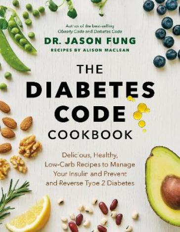 The Diabetes Code Cookbook - Dr. Jason Fung - Alison Maclean