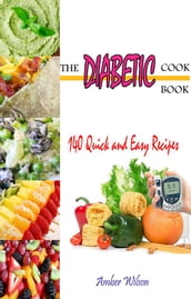 The Diabetic Cookbook : 140 Quick & Easy Recipes