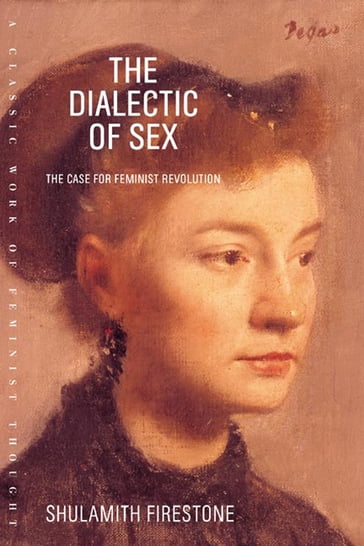 The Dialectic of Sex - Shulamith Firestone