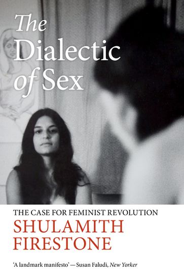 The Dialectic of Sex - Shulamith Firestone