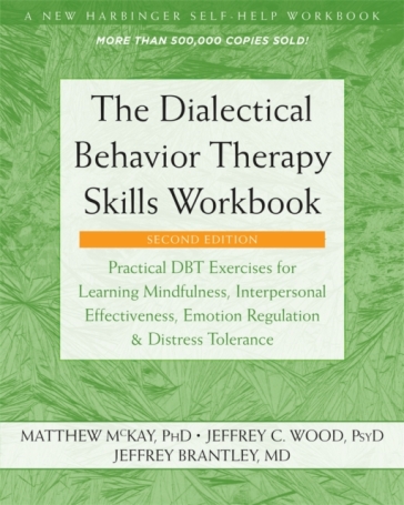 The Dialectical Behavior Therapy Skills Workbook - Matthew McKay - Jeffrey C. Wood