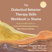 The Dialectical Behavior Therapy Skills Workbook for Shame