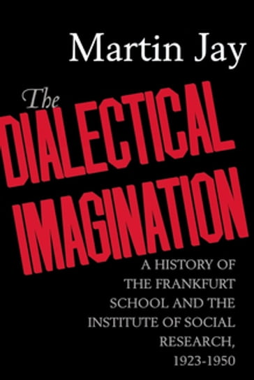 The Dialectical Imagination - Martin Jay