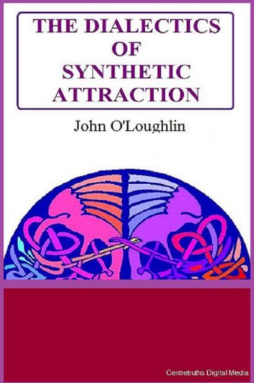 The Dialectics of Synthetic Attraction - John O