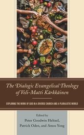 The Dialogic Evangelical Theology of Veli-Matti Kärkkäinen