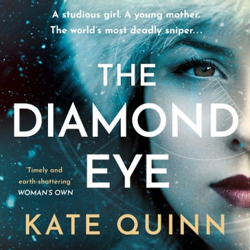The Diamond Eye: The brand new WW2 historical novel based on a gripping true story from the #1 bestselling author - Kate Quinn