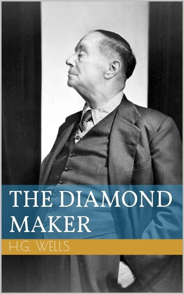 The Diamond Maker - Herbert George Wells