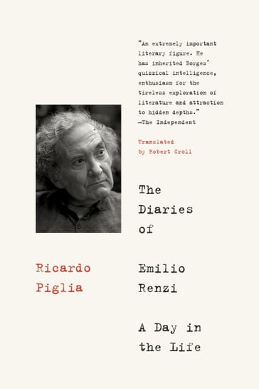 The Diaries of Emilio Renzi: A Day in the Life - Ricardo Piglia