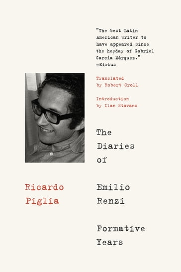 The Diaries of Emilio Renzi: Formative Years - Ricardo Piglia