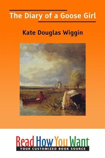 The Diary Of A Goose Girl - Kate Douglas Wiggin