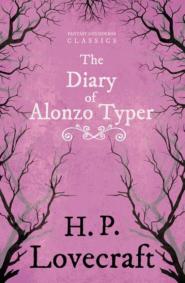 The Diary of Alonzo Typer (Fantasy and Horror Classics) - George Henry Weiss - H. P. Lovecraft